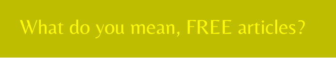 What do you mean, FREE articles?